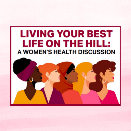 An image with several women looking up and to the right, with the words, "Living Your Best Life on the Hill: A Women's Health Discussion" 