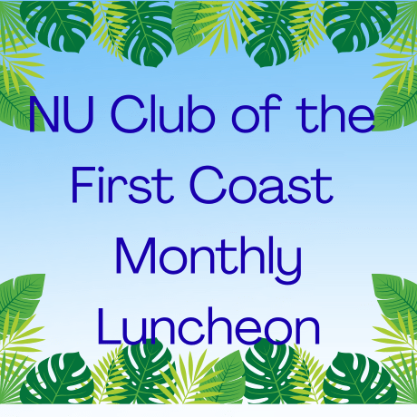 Image with Palm Leaves on a blue background, reading "NU Club of the First Coast Monthly Luncheon" 