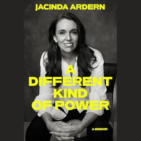 Women sitting with hands together at one knee. book cover copy: Jacinda Adern - A Different Kind of Power - A Memoir