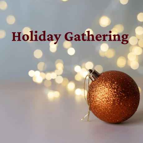 Image with the words "Holiday Gathering" on a backdrop of twinkly lights and a glittering holiday ball. 