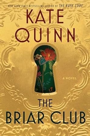 Book cover of The Briar Club by Kate Quinn, featuring a gold floral background and a keyhole-shaped opening revealing colorful flowers.